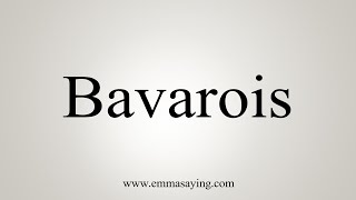 How To Say Bavarois [upl. by Enasus]