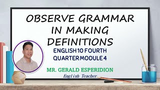 ENGLISH 10 Q4 MODULE 4 Observe Correct Grammar in Making Definitions [upl. by Fayette]