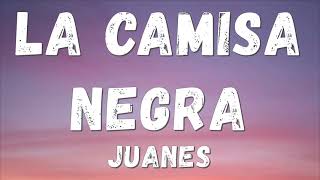 Juanes  La Camisa Negra Lyricsletra [upl. by Combe379]