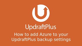 How to configure Microsoft Azure with UpdraftPlus [upl. by Calondra]