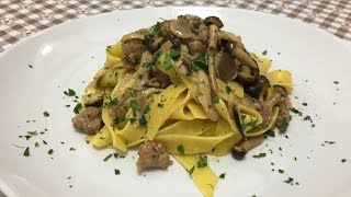 Pappardelle Funghi e Salsiccia [upl. by Ear]