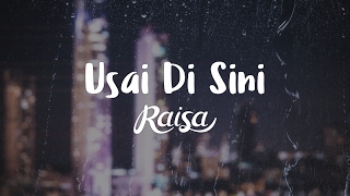 Raisa  Usai Di Sini Official Lyric Video [upl. by Refannej912]