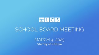 LCS School Board Meeting March 4 2025 [upl. by Gennie]