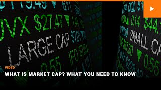 What is Market Cap What You Need to Know [upl. by Revert609]