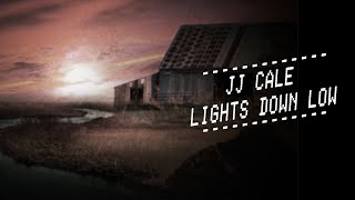 JJ Cale  Lights Down Low Official Lyric Video [upl. by Eidok]