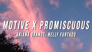 Ariana Grande Nelly Furtado  Motive X Promiscuous TikTok Mashup Lyrics [upl. by Chud]