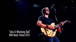 Eric Church  Performs Like A Wrecking Ball Live CMA fest 2015 [upl. by Eisned]