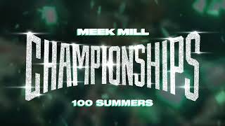 Meek Mill  100 Summers Official Audio [upl. by Leorsiy]