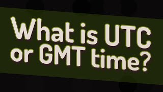 What is UTC or GMT time [upl. by Arretak140]