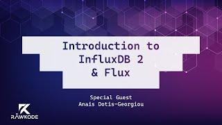 Introduction to InfluxDB 2 amp Flux  Rawkode Live [upl. by Oicram]