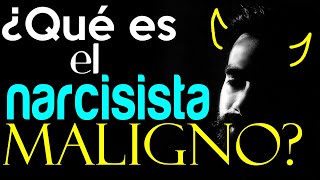 ¿Qué es el NARCISISTA MALIGNO  NARCISISTA MALIGNO CARACTERÍSTICAS  PERVERSO NARCISISTA [upl. by Thgiwd249]