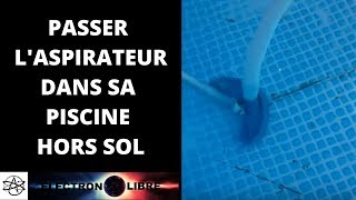 PASSER LASPIRATEUR DANS SA PISCINE HORS SOL [upl. by Eca]