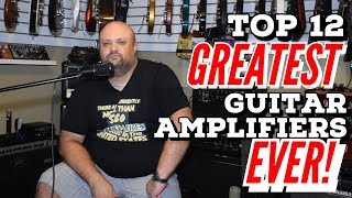 Top 12 Greatest Guitar Amplifiers EVER [upl. by Ahsoym]