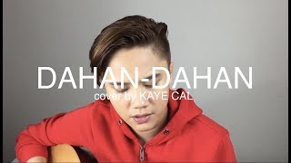 DahanDahan  Maja Salvador KAYE CAL Acoustic Cover [upl. by Trebor]