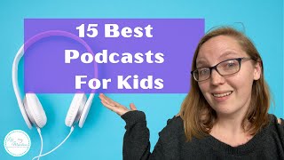 15 Best Podcasts For Kids [upl. by Navad]