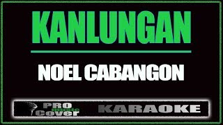 Kanlungan  Noel Cabangon KARAOKE [upl. by Leuname79]