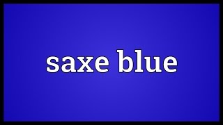 Saxe blue Meaning [upl. by Donela297]