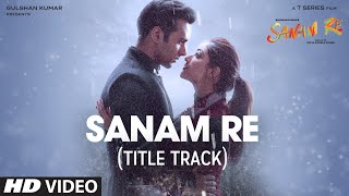 SANAM RE Song VIDEO  Pulkit Samrat Yami Gautam Urvashi Rautela Divya Khosla Kumar  TSeries [upl. by Roarke230]