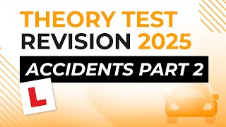 Accidents Part 2  Theory Test Revision 2025 [upl. by Ecirtak]