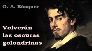 Volverán las oscuras golondrinas  Gustavo Adolfo Bécquer  Poemas de amor [upl. by Ines]