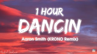 1HOUR Aaron Smith  Dancin KRONO Remix  Lyrics [upl. by Bertilla]