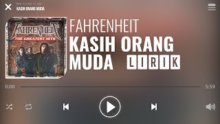 Fahrenheit  Kasih Orang Muda Lirik [upl. by Kelcie]