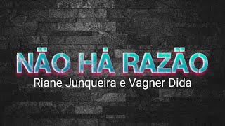 RIANE JUNQUEIRA E VAGNER DIDA  NÃO HÁ RAZÃO legendado [upl. by Dnomed]