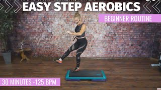 EASY BASIC STEP AEROBICS 30 minute step  Beginners  125 BPM STEP CLASS [upl. by Nerro277]