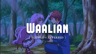 Waalian  Slowed  Reverbed   Waalianv New Lofi  Music Dealer [upl. by Azral]