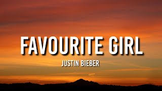 Justin Bieber  Favourite Girl Lyrics [upl. by Nyrmak]