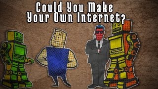 Could You Make Your Own Internet [upl. by Eibmab]