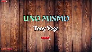 UNO MISMO  Tony Vega  LetraSalsa Cali [upl. by Sheilah]