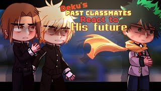 ⭐Dekus Past classmates react to the futurePart1Read Desc⭐ [upl. by Anilesor9]