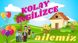 ÇOCUKLAR İÇİN KOLAY İNGİLİZCE  İNGİLİZCE ÖĞRENİYORUM AİLE BİREYLERİ [upl. by Audi506]