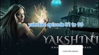 yakshini episode 81 to 90 yakshini episode 81 se 90 [upl. by Lyons141]