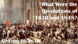 What Were the Revolutions of 1830 and 1848 AP Euro Bit by Bit 30 [upl. by Hiltner]