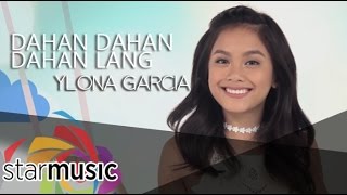 Dahan Dahan Dahan Lang  Ylona Garcia Music Video [upl. by Dari743]