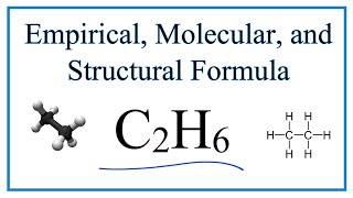 How to Write the Empirical Structural amp Molecular Formula C2H6 Ethane [upl. by Ahsatin154]