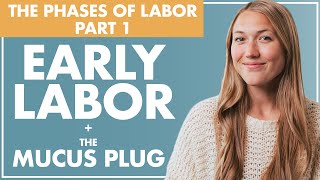 EARLY LABOR and the MUCUS PLUG  The Phases of Labor  Part 1  Birth Doula [upl. by Alliuqahs]