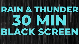 Rain and Thunder Sounds for Sleeping  30 Minutes of Thunder and Rain  Black Screen [upl. by Arocal]