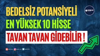 Bedelsiz Potansiyeli En Yüksek 10 Hisse [upl. by Caz]