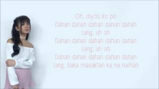 Dahan Dahan Dahan Lang  Ylona Garcia Lyrics [upl. by Rehsu]