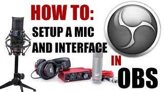 How To Use a Microphone and USB Audio Interface in OBS Studio 2021 [upl. by Assenat529]