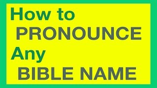 How To Pronounce Bible Names With Ease [upl. by Viola13]