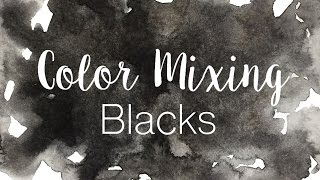 Color Mixing Series Blacks  How to Mix Blacks in Watercolor [upl. by Norven546]