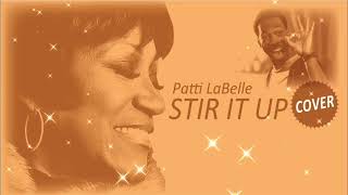 Patti LaBelle  Stir It Up【COVER】 [upl. by Lederer133]