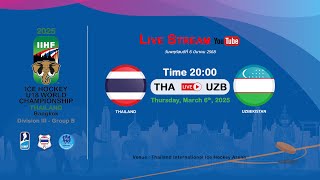 Thailand VS Uzbekistan  2025 IIHF Ice Hockey U18 World Championship Division III Group B [upl. by Niattirb]