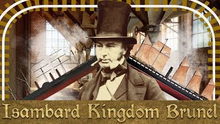 Industrial Revolutionary  The Life amp Times of Isambard Kingdom Brunel [upl. by Mccallum]