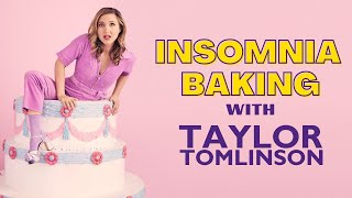 Insomnia Baking with Taylor Tomlinson Part 3 [upl. by Raual]