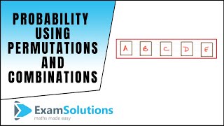 Probability using permutations and combinations  ExamSolutions [upl. by Razatlab942]